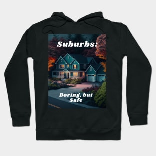 Suburbs - Boring, But Safe Hoodie